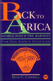 Back to Africa: George Ross and the Maroons : From Nova Scotia to Sierra Leone