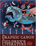 The Graphic Canon of Children's Literature: The World's Greatest Kids' Lit as Comics and Visuals (The Graphic Canon Series)