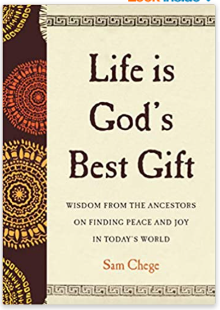 Life Is God's Best Gift: Wisdom from the Ancestors on Finding Peace and Joy in Today's World