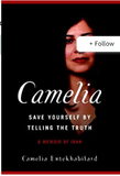 Camelia: Save Yourself by Telling the Truth-A Memoir of Iran