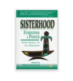 Sisterhood, Feminisms and Power: From Africa to the Diaspora