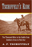 Tschiffely's Ride: Ten Thousand Miles in the Saddle from Southern Cross to Pole Star