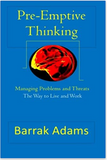 Pre-Emptive Thinking: Managing Problems and Threats, The Way to Live and Work