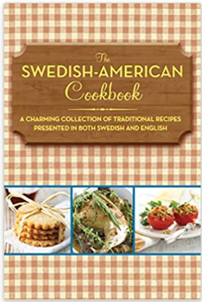 The Swedish-American Cookbook: A Charming Collection of Traditional Recipes Presented in Both Swedish and English
