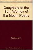 Daughters of the Sun, Women of the Moon