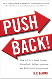 Push Back!: How to Take a Stand Against Groupthink, Bullies, Agitators, and Professional Manipulators