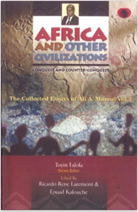 Africa and Other Civilizations: Conquest and Counter-Conquest (CLASSIC AUTHORS AND TEXT ON AFRICA)