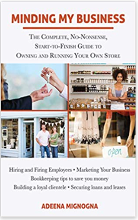 Minding My Business: The Complete, No-Nonsense, Start-to-Finish Guide to Owning and Running Your Own Store