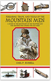 Firearms, Traps, and Tools of the Mountain Men: A Guide to the Equipment of the Trappers and Fur Traders Who Opened the Old West