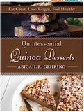 Quintessential Quinoa Desserts: Eat Great, Lose Weight, Feel Healthy