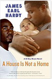 A House Is Not a Home: A B-Boy Blues Novel (B-Boy Blues (Paperback))