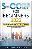 S-Corporations for Beginners: The Most Updated Step-by-Step Guide to Start and Run a Business, Bookkeep and Manage Accounting to Save on Taxes