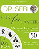 Dr. Sebi Cure for Cancer: 7-Natural Ingredients to Increase Longevity After 50 | 15-Day Plan for Toxins & Mucus to Reduce the Risk of Getting Sick