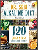 Dr. Sebi Alkaline Diet: 2 Weeks Meal Plan to Reboot Your Immune System 120 Quick & Easy, Affordable Recipes to Boost Bio-Mineral Balance (Dr. Sebi Remedies Book)