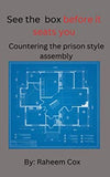 See the Box Before It Seats You: Countering the Prison Style Assembly