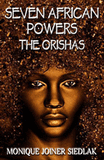 Seven African Powers: The Orishas (African Spirituality Beliefs and Practices #2)