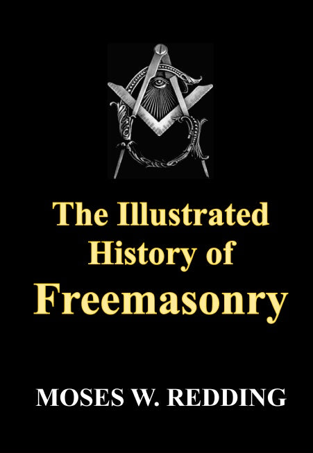 The Illustrated History of Freemasonry (Brawtley Press Classic)