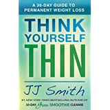 Think Yourself Thin: A 30-Day Guide to Permanent Weight Loss