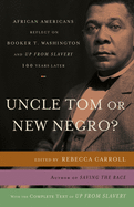 Uncle Tom or New Negro?: African Americans Reflect on Booker T. Washington and Up from Slavery 100 Years Later