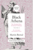 Black Athena: The Afroasiatic Roots of Classical Civilization Volume II: The Archaeological and Documentary Evidence (Volume 2)