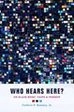 Who Hears Here?: On Black Music, Pasts and Present (Volume 1) (Phono: Black Music and the Global Imagination)